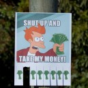 Shut Up And Take My Money!