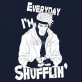 I’m Shufflin’
