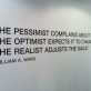 The Pessimist, The Optimist and The Realist