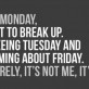 Monday, I Want To Break Up.