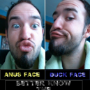Duck Face and Anus Face