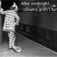 After Midnight Clowns Aren’t Funny