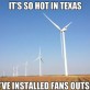 It’s So Hot In Texas…