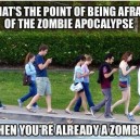 We Are Already Zombies…