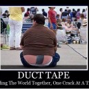 Duct Tape, Holding the World Together
