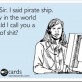 I said Pirate Ship