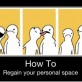 How to regain your personal space