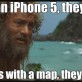 Buy an iPhone 5, they said…