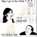 May I go to the Toilet?