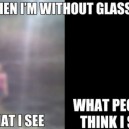 People with glasses can relate