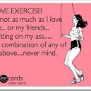 I love exercise!