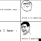 What The Teacher Says vs. What I Hear