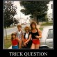 Trick Question