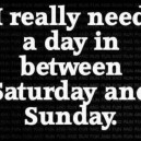 I really need a day…