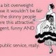 I stay a bit overweight for a public service