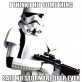 Said no Stormtrooper ever