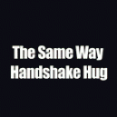 The Same Way And Shake Hug