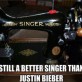 Better singer than Justin Bieber