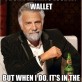 I Don’t Always Lose My Wallet