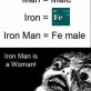 Ironman is a female