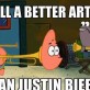 Still A Better Artist Than Justin Bieber