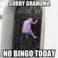 No Bingo Today Grandma!