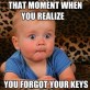 That moment…