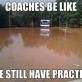 Coaches be like…