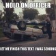 Hold on Officer