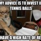 Invest in tennis balls