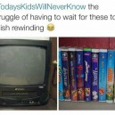 Todays kids will never know