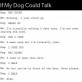 If my dog could talk