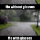 The life with glasses