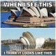 When I see the Sydney Opera House