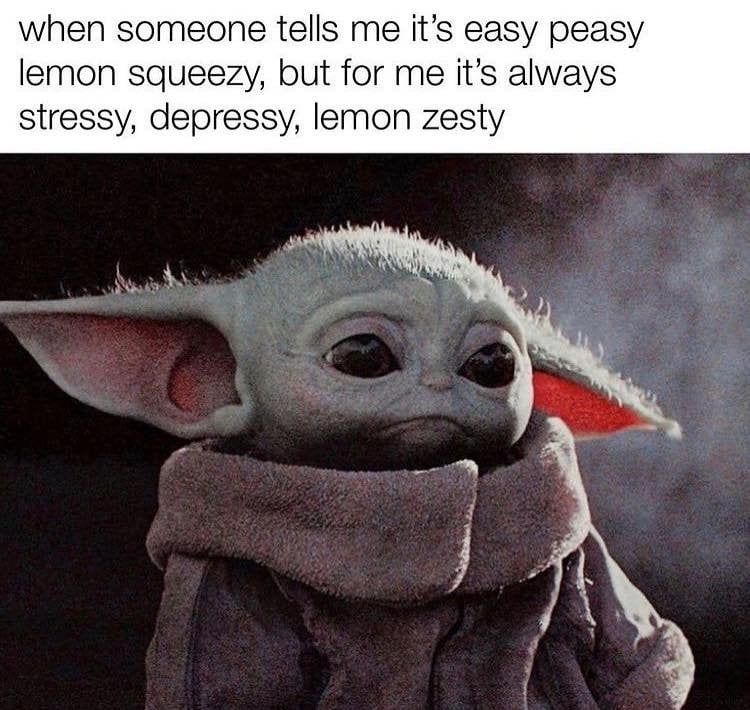 When Someone Tells Me It s Easy Peasy Lemon Squeezy
